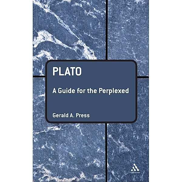 Plato: A Guide for the Perplexed / Guides for the Perplexed, Gerald A. Press