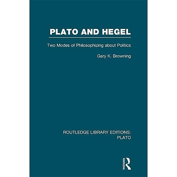 Plato and Hegel (RLE: Plato), Gary Browning