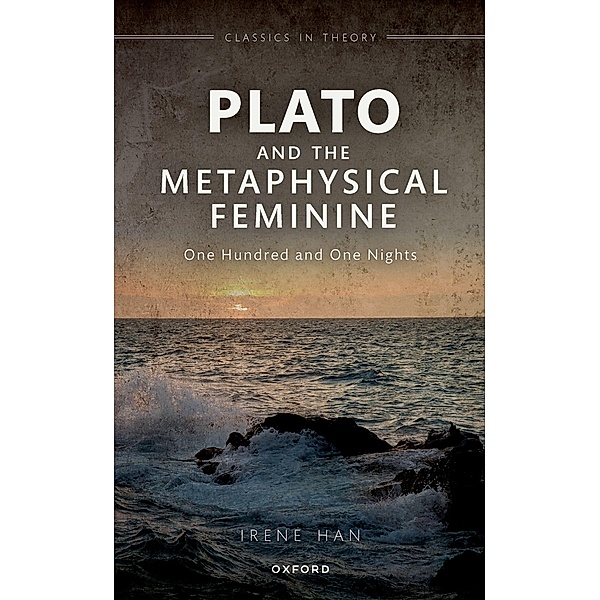 Plato and the Metaphysical Feminine, Irene Han