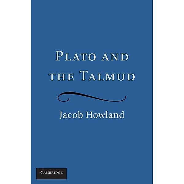 Plato and the Talmud, Jacob Howland