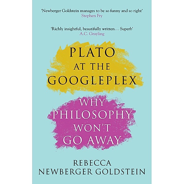 Plato at the Googleplex, Rebecca Newberger Newberger Goldstein