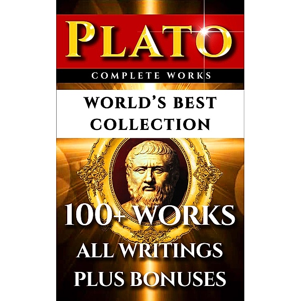 Plato Complete Works - World's Best Collection, Plato, Walter Horatio Pater, Thomas Taylor