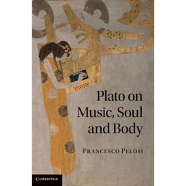 Plato on Music, Soul and Body, Francesco Pelosi