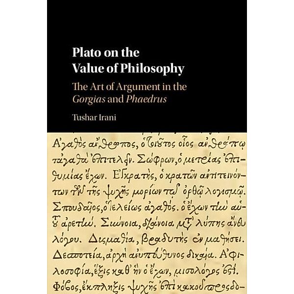 Plato on the Value of Philosophy, Tushar Irani