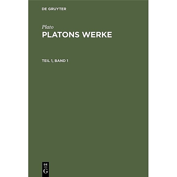 Plato: Platons Werke. Teil 1, Band 1, Plato