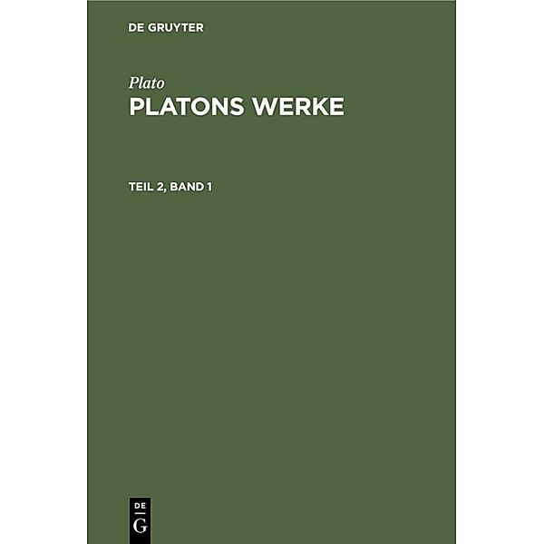 Plato: Platons Werke. Teil 2, Band 1, Plato