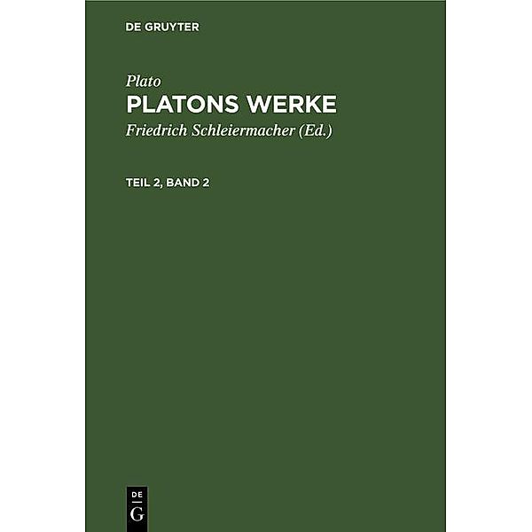 Plato: Platons Werke. Teil 2, Band 2, Plato