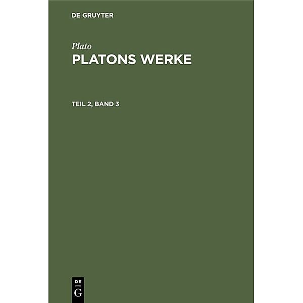 Plato: Platons Werke. Teil 2, Band 3, Plato