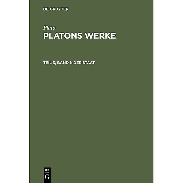 Plato: Platons Werke / Teil 3, Band 1 / Der Staat, Plato