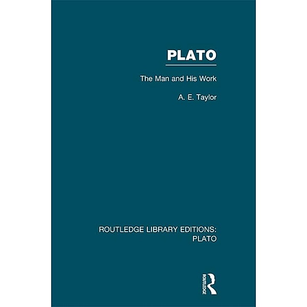 Plato: The Man and His Work (RLE: Plato), A. E. Taylor
