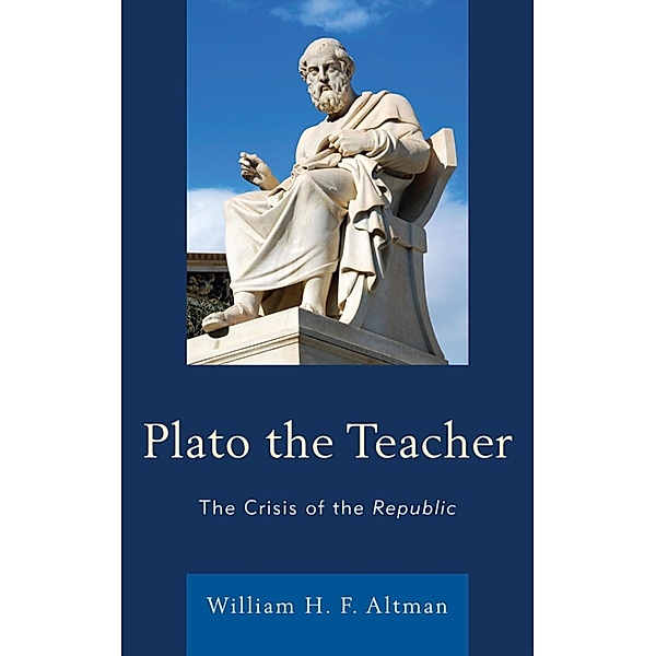Plato the Teacher, William H. F. Altman