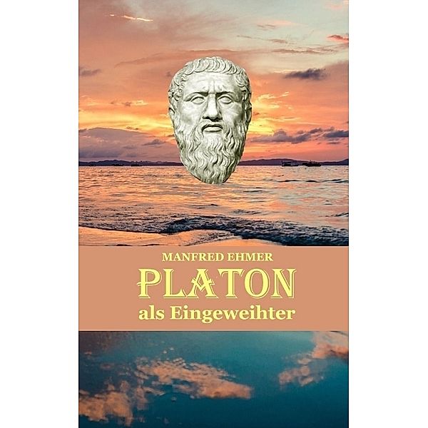Platon als Eingeweihter, Manfred Ehmer