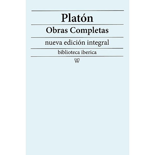 Platón: Obras completas (nueva edición integral) / biblioteca iberica Bd.32, Platón