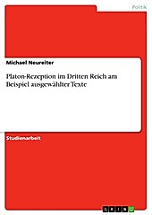 Platon-Rezeption im Dritten Reich am Beispiel ausgewählter Texte Michael Neureiter Author