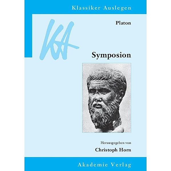 Platon: Symposion / Klassiker auslegen Bd.39