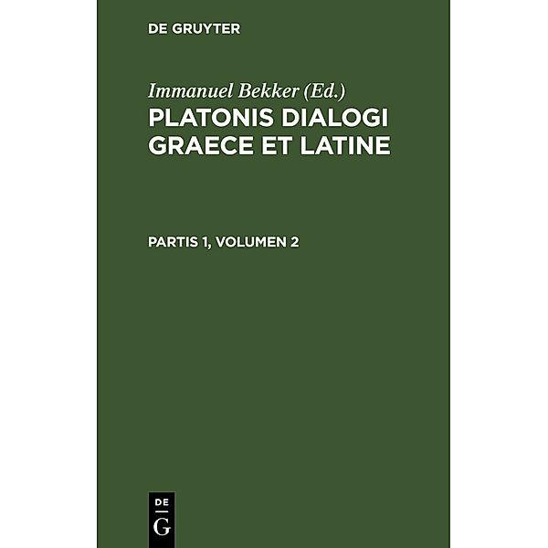 Platonis dialogi graece et latine. Partis 1, Volumen 2