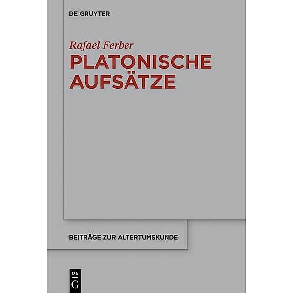 Platonische Aufsätze / Beiträge zur Altertumskunde, Rafael Ferber