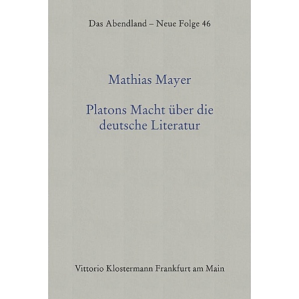 Platons Macht über die deutsche Literatur, Mathias Mayer