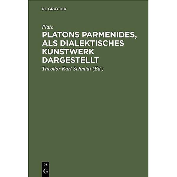 Platons Parmenides, als dialektisches Kunstwerk dargestellt, Plato