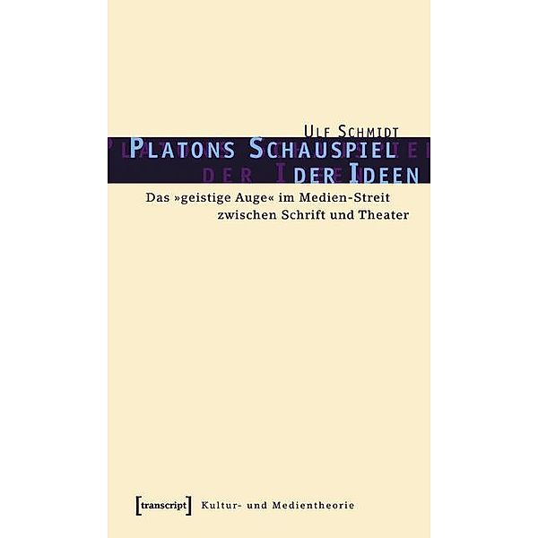 Platons Schauspiel der Ideen / Theater, Ulf Schmidt