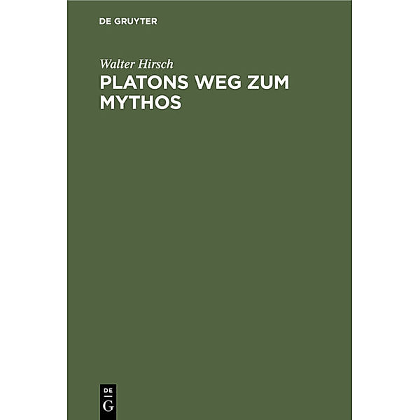 Platons Weg zum Mythos, Walter Hirsch