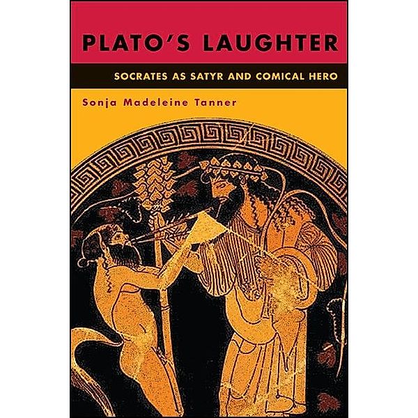 Plato's Laughter / SUNY series in Ancient Greek Philosophy, Sonja Madeleine Tanner