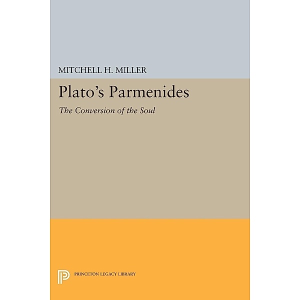 Plato's PARMENIDES / Princeton Legacy Library, Mitchell H. Miller