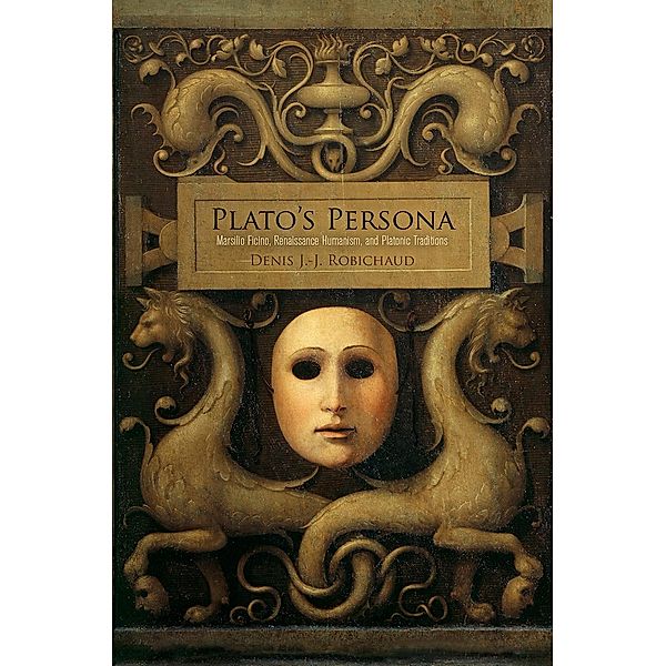 Plato's Persona, Denis J. -J. Robichaud