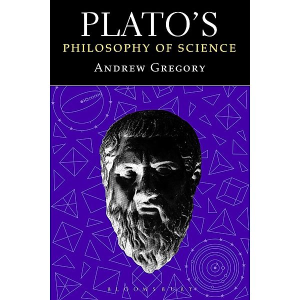 Plato's Philosophy of Science, Andrew Gregory