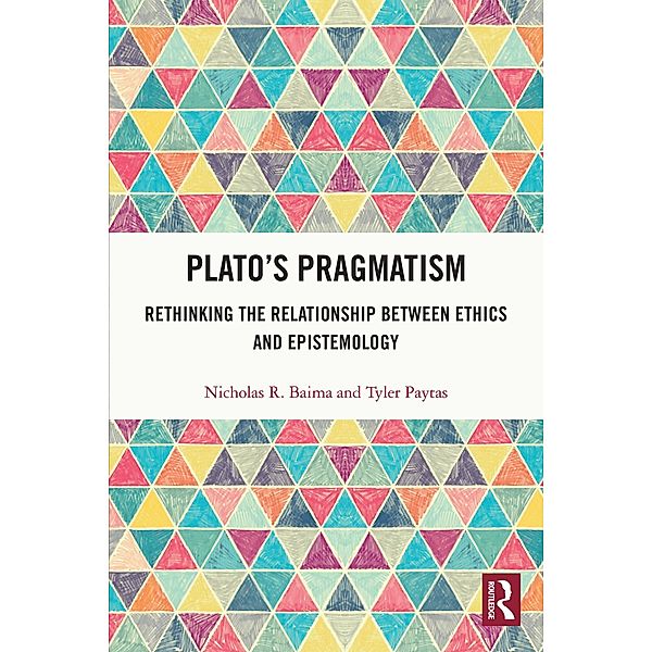 Plato's Pragmatism, Nicholas R. Baima, Tyler Paytas