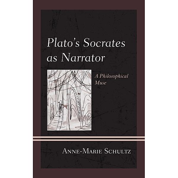 Plato's Socrates as Narrator, Anne-Marie Schultz