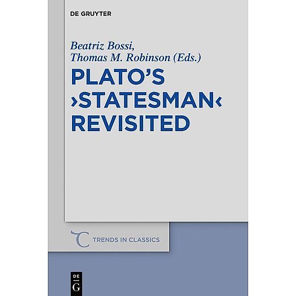 Plato's >Statesman< Revisited / Trends in Classics - Supplementary Volumes Bd.68
