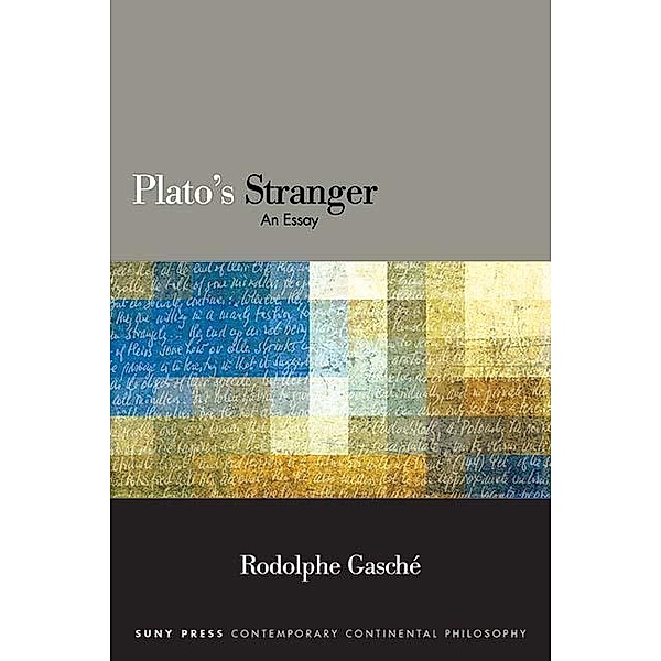 Plato's Stranger / SUNY series in Contemporary Continental Philosophy, Rodolphe Gasché