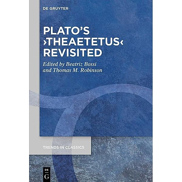Plato's >Theaetetus< Revisited / Trends in Classics - Supplementary Volumes Bd.110