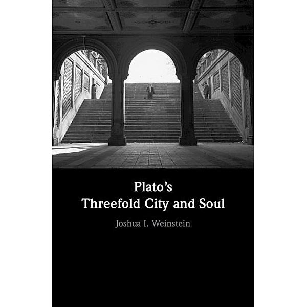 Plato's Threefold City and Soul, Joshua I. Weinstein