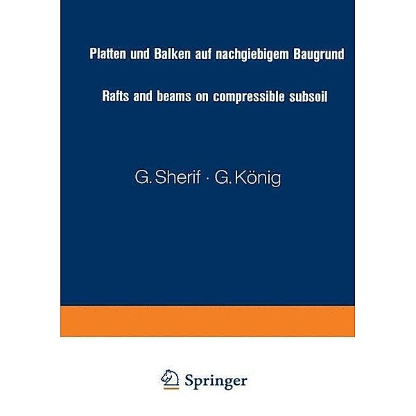 Platten und Balken auf nachgiebigem Baugrund / Rafts and beams on compressible subsoil / Radiers et poutres sur sol de fondation compressible / Placas y vigas sobre terrenos compresibles, G. Sherif, G. König