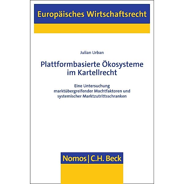 Plattformbasierte Ökosysteme im Kartellrecht / Europäisches Wirtschaftsrecht Bd.83, Julian Urban