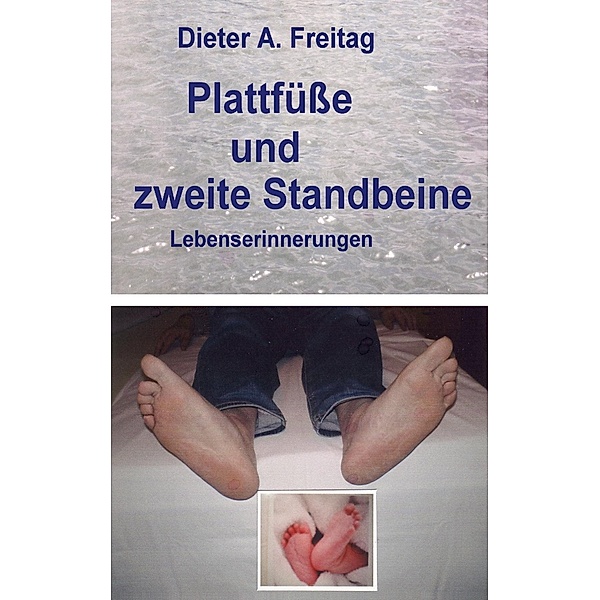 Plattfüsse und zweite Standbeine, Dieter A. Freitag