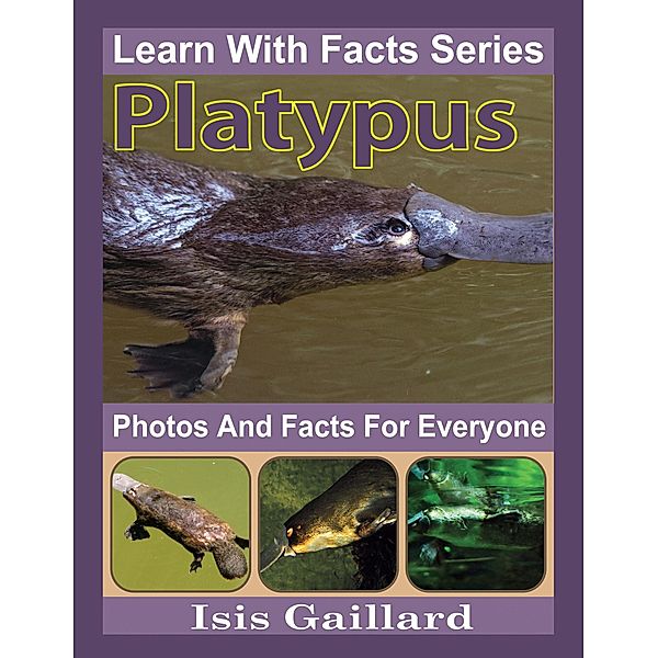 Platypus Photos and Facts for Everyone (Learn With Facts Series, #90) / Learn With Facts Series, Isis Gaillard