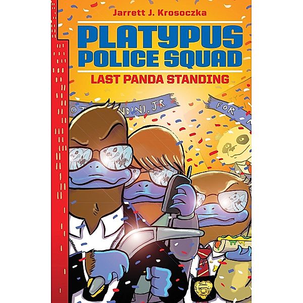 Platypus Police Squad: Last Panda Standing / Platypus Police Squad Bd.3, Jarrett J. Krosoczka