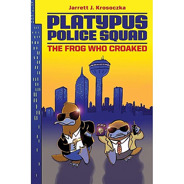 Platypus Police Squad: The Frog Who Croaked / Platypus Police Squad Bd.1, Jarrett J. Krosoczka