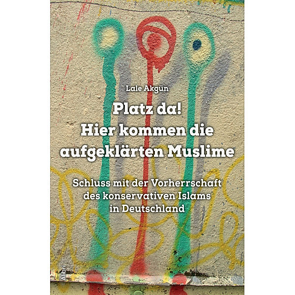 Platz da! Hier kommen die aufgeklärten Muslime, Lale Akgün