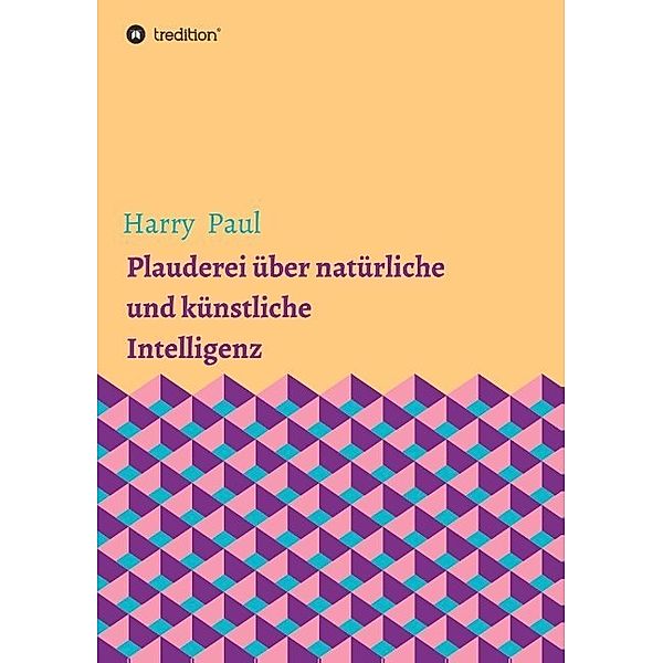 Plauderei über natürliche und künstliche Intelligenz; ., Harry Paul