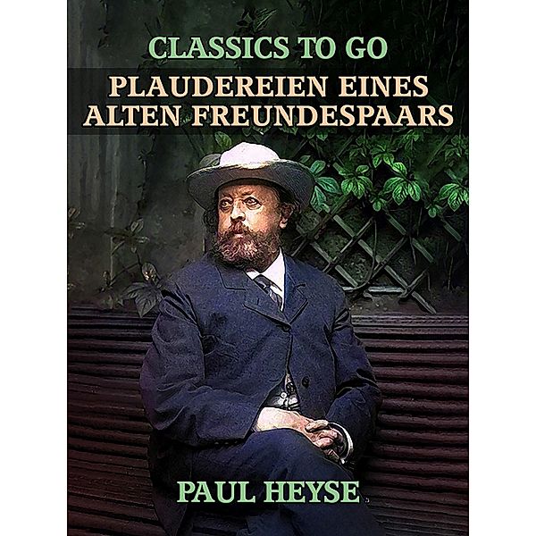 Plaudereien eines alten Freundespaars, Paul Heyse