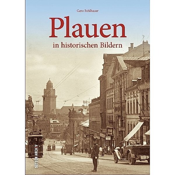 Plauen in historischen Bildern, Gero Fehlhauer