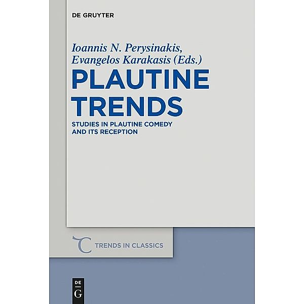 Plautine Trends / Trends in Classics - Supplementary Volumes Bd.29