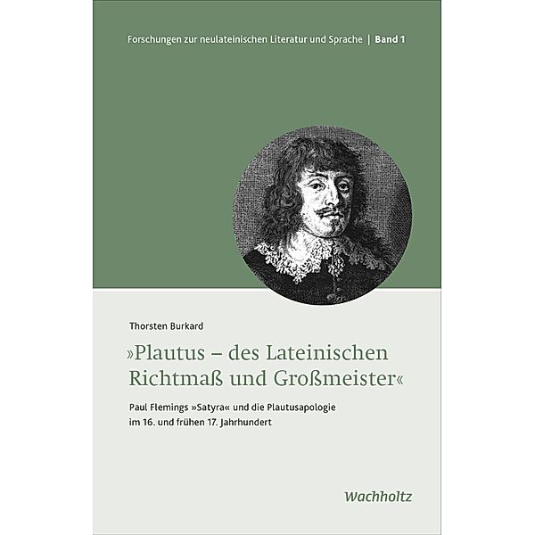 Plautus - des Lateinischen Richtmass und Grossmeister / Forschungen zur neulateinischen Literatur und Sprache Bd.1