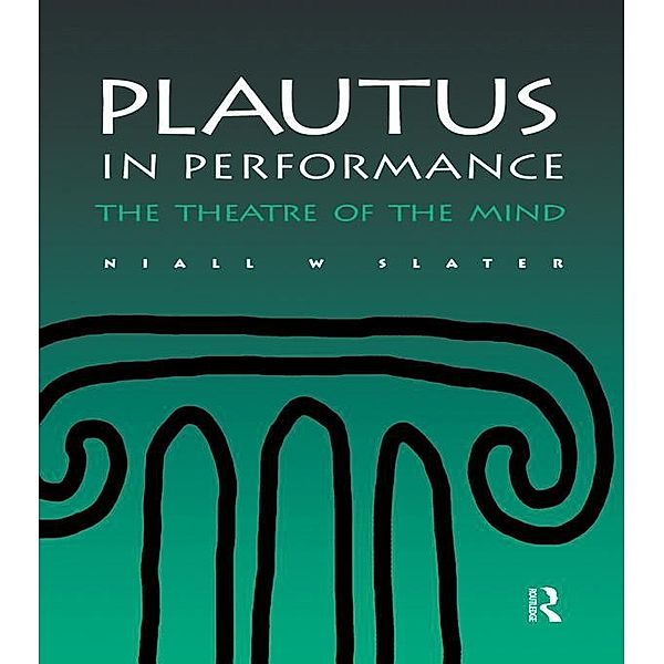 Plautus in Performance, Niall W. Slater