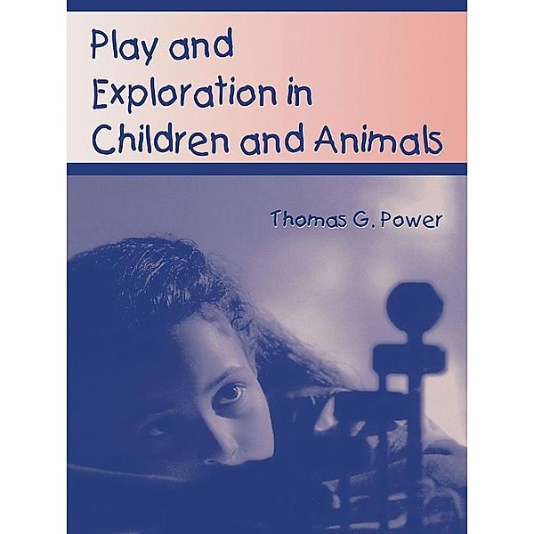 Play and Exploration in Children and Animals, Thomas G. Power