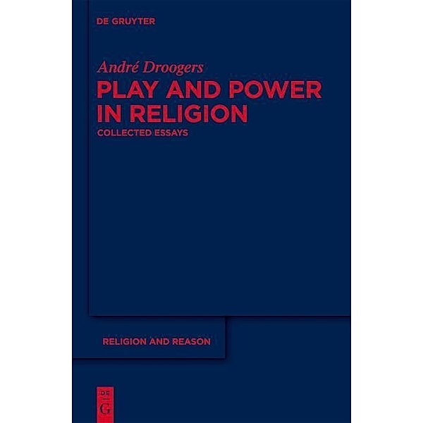 Play and Power in Religion / Religion and Reason Bd.50, André Droogers
